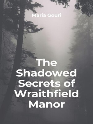 cover image of The Shadowed Secrets of Wraithfield Manor